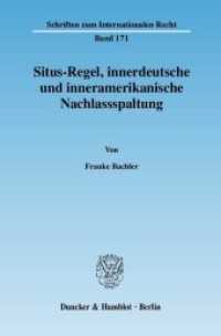Situs-Regel, innerdeutsche und inneramerikanische Nachlassspaltung. : Dissertationsschrift (Schriften zum Internationalen Recht 171) （2007. 309 S. 233 mm）