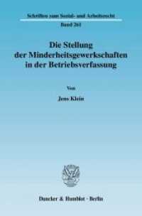 Die Stellung der Minderheitsgewerkschaften in der Betriebsverfassung. : Dissertationsschrift (Schriften zum Sozial- und Arbeitsrecht 261) （2007. 524 S. 524 S. 233 mm）