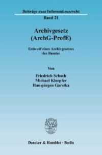 Archivgesetz (ArchG-ProfE) : Entwurf eines Archivgesetzes des Bundes (Beiträge zum Informationsrecht 21) （2007. 439 S. 233 mm）
