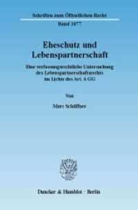 Eheschutz und Lebenspartnerschaft. : Eine verfassungsrechtliche Untersuchung des Lebenspartnerschaftsrechts im Lichte des Art. 6 GG.. Dissertationsschrift (Schriften zum Öffentlichen Recht 1077) （2007. 789 S. 789 S. 233 mm）