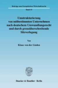 Umstrukturierung von mitbestimmten Unternehmen nach deutschem Umwandlungsrecht und durch grenzüberschreitende Sitzverleg : Dissertationsschrift (Beiträge zum Europäischen Wirtschaftsrecht 43) （2007. 662 S. Tab., Abb.; 662 S. 233 mm）
