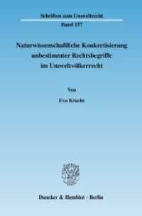 Naturwissenschaftliche Konkretisierung unbestimmter Rechtsbegriffe im Umweltvölkerrecht. : Dissertationsschrift (Schriften zum Umweltrecht 157) （2007. 264 S. Abb.; 264 S. 233 mm）