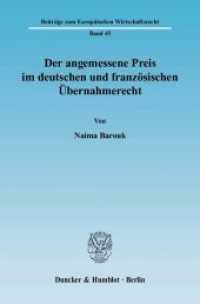 Der angemessene Preis im deutschen und französischen Übernahmerecht. : Dissertationsschrift (Beiträge zum Europäischen Wirtschaftsrecht 45) （2008. IV, 308 S. 233 mm）