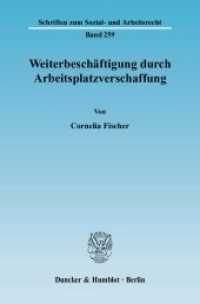 Weiterbeschäftigung durch Arbeitsplatzverschaffung : Dissertationsschrift (Schriften zum Sozial- und Arbeitsrecht 259) （2007. 207 S. 233 mm）