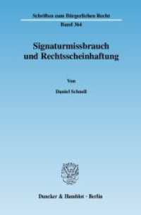 Signaturmissbrauch und Rechtsscheinhaftung : Dissertationsschrift (Schriften zum Bürgerlichen Recht 364) （2007. 324 S. 233 mm）