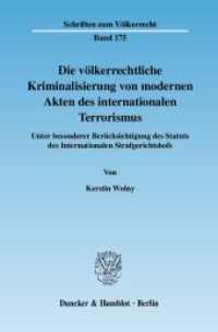 Die völkerrechtliche Kriminalisierung von modernen Akten des internationalen Terrorismus. : Unter besonderer Berücksichtigung des Statuts des Internationalen Strafgerichtshofs.. Dissertationsschrift (Schriften zum Völkerrecht 175) （2008. 316 S. 316 S. 233 mm）