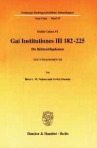 Gai Institutiones III 182 - 225. : Die Deliktsobligationen. Text und Kommentar. (Studia Gaiana IX). (Freiburger Rechtsgeschichtliche Abhandlungen. N. F. 55) （2007. X, 357 S. Abb.; X, 357 S. 233 mm）