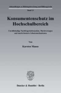 高等教育における消費者保護<br>Konsumentenschutz im Hochschulbereich. : Unvollständige Nachfragerinformation, Marktversagen und markt-basierte Schutzmechanismen.. Dissertationsschrift (Abhandlungen zu Bildungsforschung und Bildungsrecht 15) （2007. 378 S. Tab.; 378 S. 233 mm）