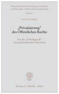 »Privatisierung« des Öffentlichen Rechts. : Von der »Hoheitsgewalt« zum gleichordnenden Privatrecht. (Wissenschaftliche Abhandlungen und Reden zur Philosophie, Politik und Geistesgeschichte 43) （2007. 170 S. 210 mm）