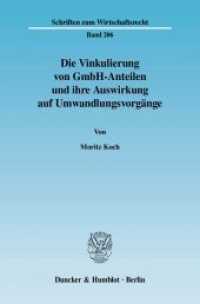 Die Vinkulierung von GmbH-Anteilen und ihre Auswirkung auf Umwandlungsvorgänge. : Dissertationsschrift (Schriften zum Wirtschaftsrecht (WR) 206) （2007. 264 S. 233 mm）