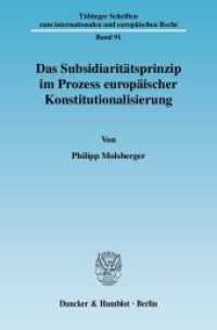 Das Subsidiaritätsprinzip im Prozess europäischer Konstitutionalisierung. : Dissertationsschrift (Tübinger Schriften zum internationalen und europäischen Recht 91) （2009. 263 S. 263 S. 233 mm）