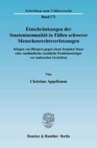 Einschränkungen der Staatenimmunität in Fällen schwerer Menschenrechtsverletzungen. (Schriften zum Völkerrecht 171) （2007. 332 S. 233 mm）