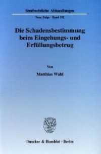 Die Schadensbestimmung beim Eingehungs- und Erfüllungsbetrug. : Dissertationsschrift (Strafrechtliche Abhandlungen (SRA) 192) （2007. 220 S. 220 S. 233 mm）