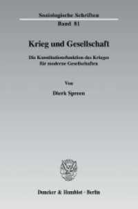 Krieg und Gesellschaft. : Die Konstitutionsfunktion des Krieges für moderne Gesellschaften.. Habilitationsschrift (Soziologische Schriften (SOZS) 81) （2008. 332 S. Abb.; 332 S. 233 mm）