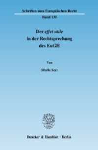 Der effet utile in der Rechtsprechung des Europäischen Gerichtshofs. : Dissertationsschrift (Schriften zum Europäischen Recht 135) （2008. 459 S. 459 S. 233 mm）
