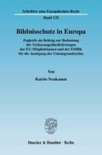 Bildnisschutz in Europa. : Zugleich ein Beitrag zur Bedeutung der Verfassungsüberlieferungen der EU-Mitgliedstaaten und der EMRK für die Auslegung der Unionsgrundrechte.. Dissertationsschrift (Schriften zum Europäischen Recht 132) （2007. 315 S. 315 S. 233 mm）