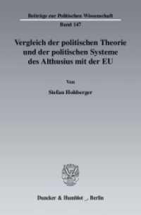 Vergleich der politischen Theorie und der politischen Systeme des Althusius mit der EU. : Dissertationsschrift (Beiträge zur Politischen Wissenschaft 147) （2008. 383 S. Tab., Abb.; 383 S. 233 mm）
