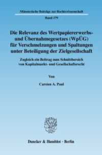 Die Relevanz des Wertpapiererwerbs- und Übernahmegesetzes (WpÜG) für Verschmelzungen und Spaltungen unter Beteiligung de (Münsterische Beiträge zur Rechtswissenschaft (MBR) 179) （2007. 320 S. Abb.; 320 S. 233 mm）