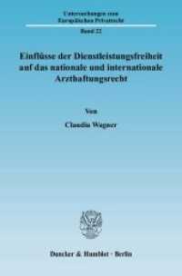 Einflüsse der Dienstleistungsfreiheit auf das nationale und internationale Arzthaftungsrecht. : Dissertationsschrift (Untersuchungen zum Europäischen Privatrecht (UEP) 22) （2008. 401 S. 233 mm）