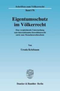 Eigentumsschutz im Völkerrecht. : Eine vergleichende Untersuchung zum internationalen Investitionsrecht sowie zum Menschenrechtsschutz.. Habilitationsschrift (Schriften zum Völkerrecht 178) （2008. 623 S. Tab., Abb.; 623 S. 233 mm）