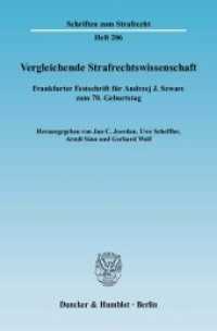 Vergleichende Strafrechtswissenschaft : Frankfurter Festschrift für Andrzej J. Szwarc zum 70. Geburtstag (Schriften zum Strafrecht 206) （2009. XV, 787 S. 233 mm）