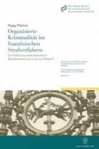 Organisierte Kriminalität im französischen Strafverfahren. (Schriftenreihe des Max-Planck-Instituts für ausländisches und internationales Strafrecht. Reihe S: Stra) （2008. XVIII, 302 S. Tab.; XVIII, 302 S. 224 mm）