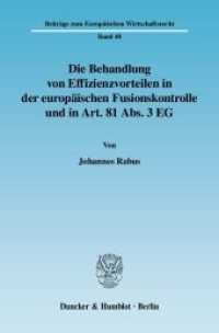 Die Behandlung von Effizienzvorteilen in der europäischen Fusionskontrolle und in Art. 81 Abs. 3 EG. : Dissertationsschrift (Beiträge zum Europäischen Wirtschaftsrecht 48) （2008. 249 S. 1 Abb.; 249 S. 233 mm）
