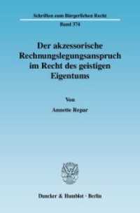 Der akzessorische Rechnungslegungsanspruch im Recht des geistigen Eigentums. : Dissertationsschrift (Schriften zum Bürgerlichen Recht 374) （2008. 242 S. 233 mm）