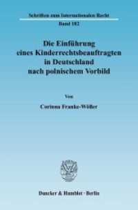 Die Einführung eines Kinderrechtsbeauftragten in Deutschland nach polnischem Vorbild. : Dissertationsschrift (Schriften zum Internationalen Recht 182) （2009. IV, 493 S. Tab; IV, 493 S. 233 mm）