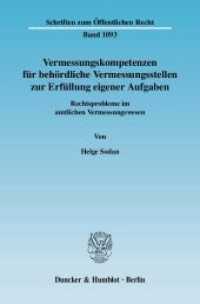Vermessungskompetenzen für behördliche Vermessungsstellen zur Erfüllung eigener Aufgaben. : Rechtsprobleme im amtlichen Vermessungswesen. (Schriften zum Öffentlichen Recht 1039) （2008. 115 S. 233 mm）