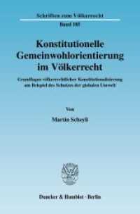 Konstitutionelle Gemeinwohlorientierung im Völkerrecht. : Grundlagen völkerrechtlicher Konstitutionalisierung am Beispiel des Schutzes der globalen Umwelt. (Schriften zum Völkerrecht 185) （2008. 571 S. 233 mm）