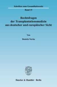 移植医療の法律問題：ドイツとＥＵの視点<br>Rechtsfragen der Transplantationsmedizin aus deutscher und europäischer Sicht : Dissertationsschrift (Schriften zum Gesundheitsrecht 15) （2009. 428 S. Tab.;428 S. 233 mm）