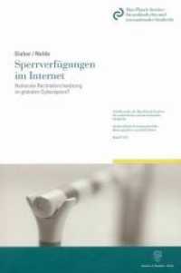 Sperrverfügungen im Internet : Nationale Rechtsdurchsetzung im globalen Cyberspace? (Schriftenreihe des Max-Planck-Instituts für ausländisches und internationales Strafrecht. Reihe S: Stra) （2008. XX, 263 S. m. 1 Tab. u. 2 Abb. 22,54 cm）