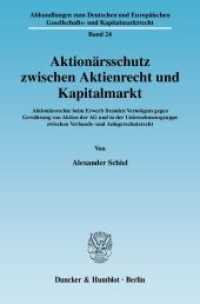 Aktionärsschutz zwischen Aktienrecht und Kapitalmarkt. (Abhandlungen zum Deutschen und Europäischen Gesellschafts- und Kapitalmarktrecht 24) （2009. 626 S. 233 mm）