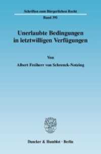 Unerlaubte Bedingungen in letztwilligen Verfügungen. : Dissertationsschrift (Schriften zum Bürgerlichen Recht 391) （2009. 132 S. 233 mm）