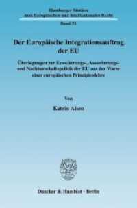 Der Europäische Integrationsauftrag der EU. (Hamburger Studien zum Europäischen und Internationalen Recht (HEIR) 51) （2008. 295 S. 295 S. 233 mm）
