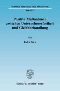 Positive Maßnahmen zwischen Unternehmerfreiheit und Gleichbehandlung : Dissertationsschrift (Schriften zum Sozial- und Arbeitsrecht 275) （2009. 316 S. 2 Abb.;316 S. 233 mm）