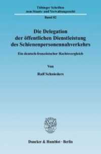 Die Delegation der öffentlichen Dienstleistung des Schienenpersonennahverkehrs : Ein deutsch-französischer Rechtsvergleich. Dissertationsschrift (Tübinger Schriften zum Staats- und Verwaltungsrecht 82) （2010. 368 S. 233 mm）