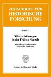 Säkularisierungen in der Frühen Neuzeit : Methodische Probleme und empirische Fallstudien (Zeitschrift für Historische Forschung. Beihefte 41) （2008. 411 S. Tab., Abb.;411 S. 233 mm）