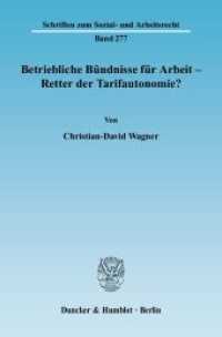 Betriebliche Bündnisse für Arbeit - Retter der Tarifautonomie? : Dissertationsschrift (Schriften zum Sozial- und Arbeitsrecht 277) （2009. 205 S. 205 S. 233 mm）