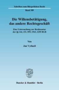 Die Willensbetätigung, das andere Rechtsgeschäft. : Eine Untersuchung zur Rechtsnatur der 144, 151, 959, 1943, 2255 BGB.. Dissertationsschrift (Schriften zum Bürgerlichen Recht 389) （2009. 243 S. 233 mm）