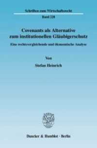 Covenants als Alternative zum institutionellen Gläubigerschutz. : Eine rechtsvergleichende und ökonomische Analyse.. Dissertationsschrift (Schriften zum Wirtschaftsrecht (WR) 228) （2009. 466 S. 233 mm）