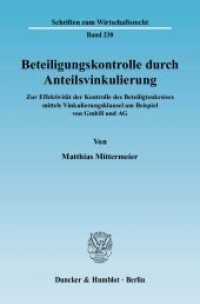 Beteiligungskontrolle durch Anteilsvinkulierung : Zur Effektivität der Kontrolle des Beteiligtenkreises mittels Vinkulierungsklausel am Beispiel von GmbH und AG.. Dissertationsschrift (Schriften zum Wirtschaftsrecht (WR) 230) （2010. 220 S. 233 mm）