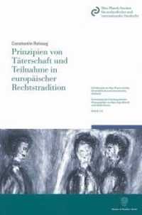 Prinzipien von Täterschaft und Teilnahme in europäischer Rechtstradition. : Dissertationsschrift (Schriftenreihe des Max-Planck-Instituts für ausländisches und internationales Strafrecht Bd.142) （2009. XXXIV, 515 S. XXXIV, 515 S. 224 mm）