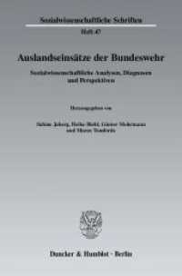 Auslandseinsätze der Bundeswehr. : Sozialwissenschaftliche Analysen, Diagnosen und Perspektiven. (Sozialwissenschaftliche Schriften 47) （2009. 330 S. 233 mm）