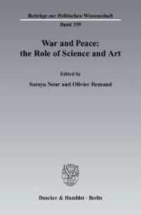 War and Peace: the Role of Science and Art (Beiträge zur Politischen Wissenschaft 159) （2010. 290 p. 233 mm）