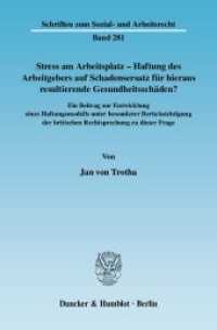 Stress am Arbeitsplatz - Haftung des Arbeitgebers auf Schadensersatz für hieraus resultierende Gesundheitsschäden? (Schriften zum Sozial- und Arbeitsrecht 281) （2009. 331 S. 331 S. 233 mm）