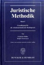 Juristische Methodik, Bd.1 : Grundlegung für die Arbeitsmethoden der Rechtspraxis （10. Aufl.）