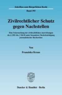 Zivilrechtlicher Schutz gegen Nachstellen : Eine Untersuchung der zivilrechtlichen Auswirkungen des   238 Abs. 1 StGB unter besonderer Berücksichtigung journalistischer Recherchen. Dissertationsschrift (Schriften zum Bürgerlichen Recht 393) （2009. 178 S. 233 mm）