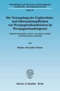 Die Neuregelung der Explorations- und Informationspflichten von Wertpapierdienstleistern im Wertpapierhandelsgesetz. (Abhandlungen zum Deutschen und Europäischen Gesellschafts- und Kapitalmarktrecht 25) （2009. 482 S. 233 mm）